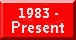 Dates 1983-Present